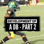 The Development of a Defensive Back Part II