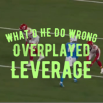 What'd He Do Wrong: Overplayed Leverage